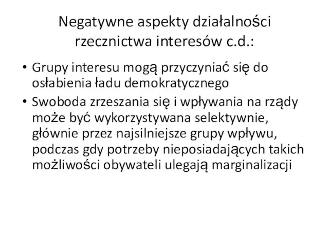 Negatywne aspekty działalności rzecznictwa interesów c.d.: Grupy interesu mogą przyczyniać się do osłabienia