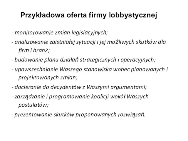 - monitorowanie zmian legislacyjnych; - analizowanie zaistniałej sytuacji i jej