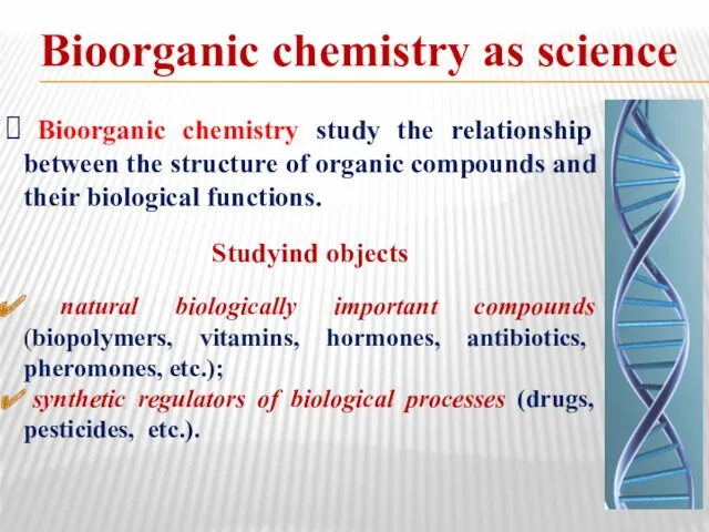 Bioorganic chemistry as science Bioorganic chemistry study the relationship between
