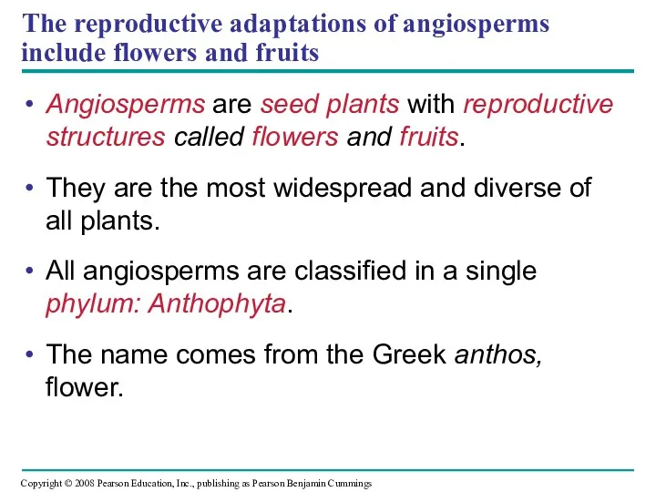 The reproductive adaptations of angiosperms include flowers and fruits Angiosperms