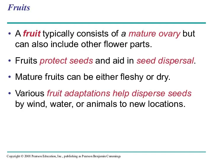 Fruits A fruit typically consists of a mature ovary but