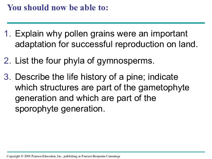 You should now be able to: Explain why pollen grains