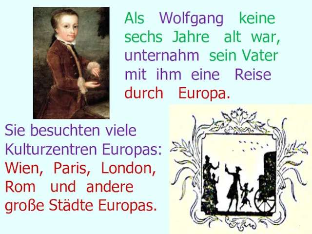 Sie besuchten viele Kulturzentren Europas: Wien, Paris, London, Rom und