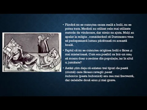 Fiindcă nu se cunoștea cauza reală a bolii, nu se