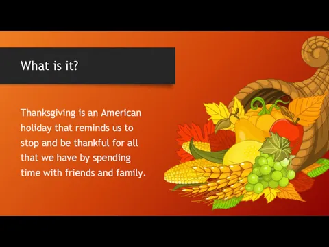 Thanksgiving is an American holiday that reminds us to stop