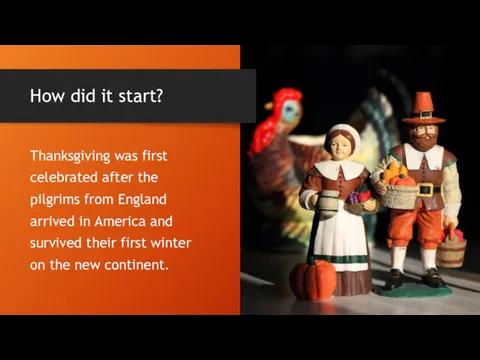 How did it start? Thanksgiving was first celebrated after the