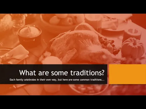 What are some traditions? Each family celebrates in their own