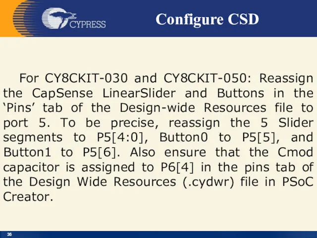 Configure CSD For CY8CKIT-030 and CY8CKIT-050: Reassign the CapSense LinearSlider
