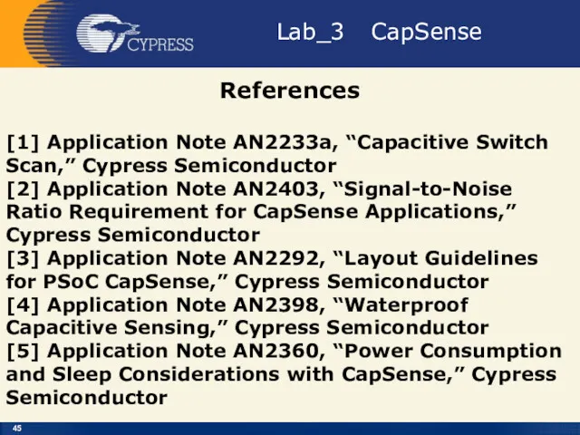 Lab_3 CapSense References [1] Application Note AN2233a, “Capacitive Switch Scan,”