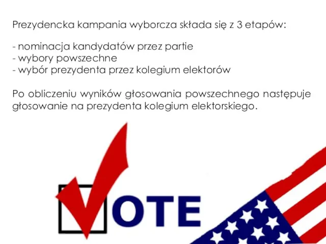 Prezydencka kampania wyborcza składa się z 3 etapów: - nominacja kandydatów przez partie
