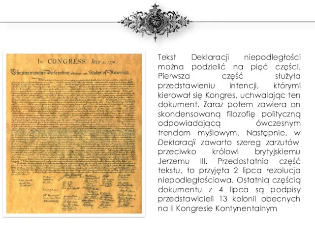 Tekst Deklaracji niepodległości można podzielić na pięć części. Pierwsza część służyła przedstawieniu intencji,