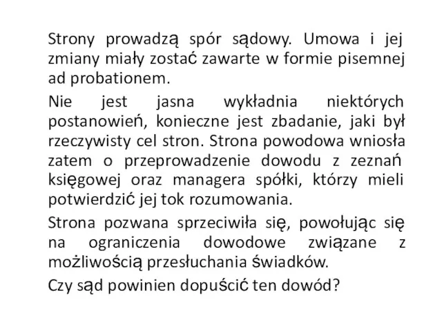 Strony prowadzą spór sądowy. Umowa i jej zmiany miały zostać