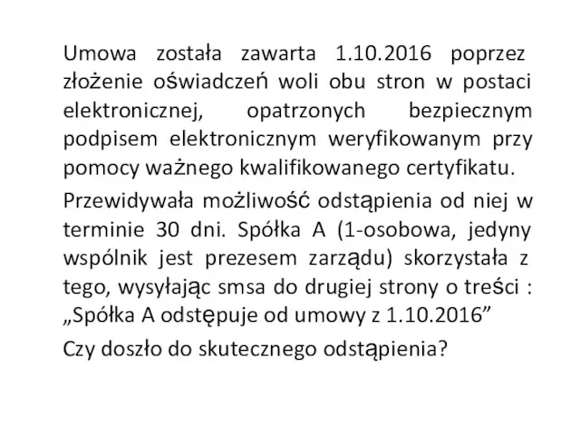 Umowa została zawarta 1.10.2016 poprzez złożenie oświadczeń woli obu stron