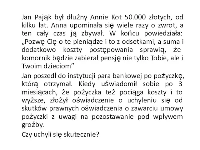 Jan Pająk był dłużny Annie Kot 50.000 złotych, od kilku