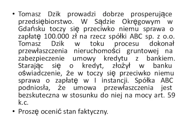 Tomasz Dzik prowadzi dobrze prosperujące przedsiębiorstwo. W Sądzie Okręgowym w