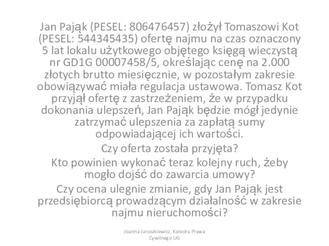 Jan Pająk (PESEL: 806476457) złożył Tomaszowi Kot (PESEL: 544345435) ofertę