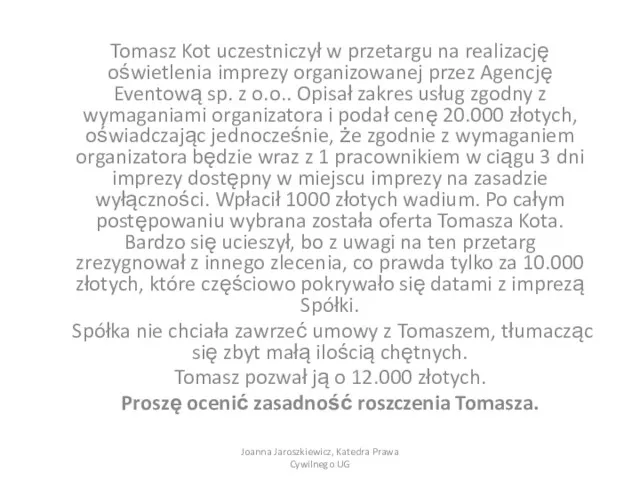 Tomasz Kot uczestniczył w przetargu na realizację oświetlenia imprezy organizowanej