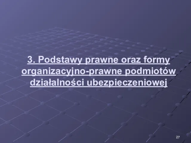 3. Podstawy prawne oraz formy organizacyjno-prawne podmiotów działalności ubezpieczeniowej