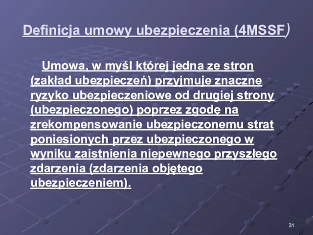 Definicja umowy ubezpieczenia (4MSSF) Umowa, w myśl której jedna ze