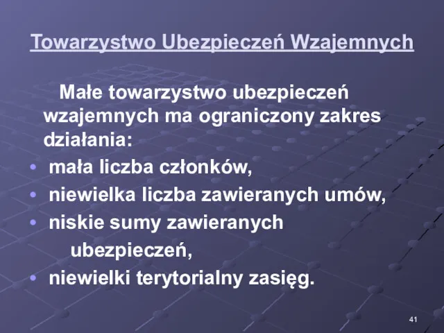 Towarzystwo Ubezpieczeń Wzajemnych Małe towarzystwo ubezpieczeń wzajemnych ma ograniczony zakres