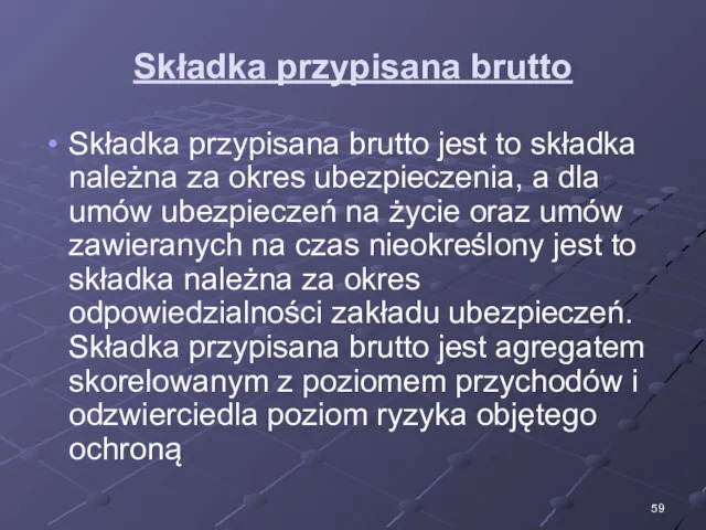 Składka przypisana brutto Składka przypisana brutto jest to składka należna