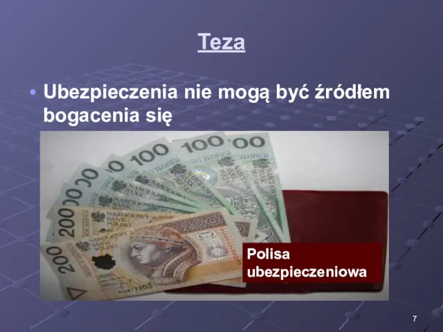 Teza Ubezpieczenia nie mogą być źródłem bogacenia się Polisa ubezpieczeniowa