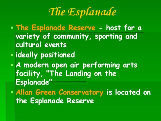 The Esplanade The Esplanade Reserve - host for a variety