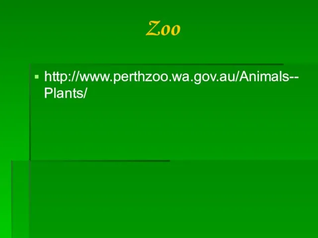 Zoo http://www.perthzoo.wa.gov.au/Animals--Plants/