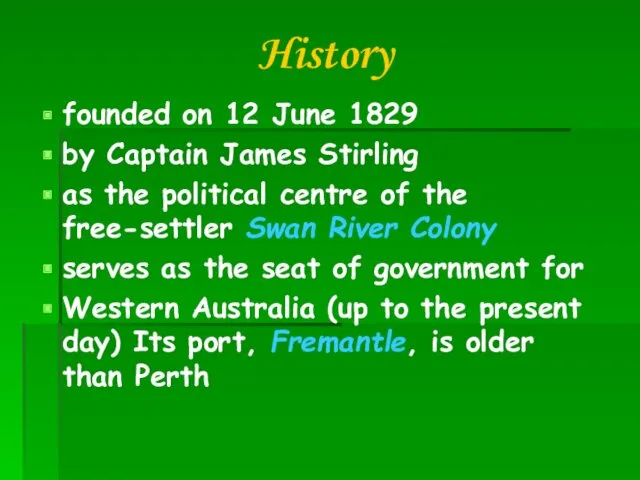 History founded on 12 June 1829 by Captain James Stirling