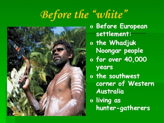 Before the “white” Before European settlement: the Whadjuk Noongar people