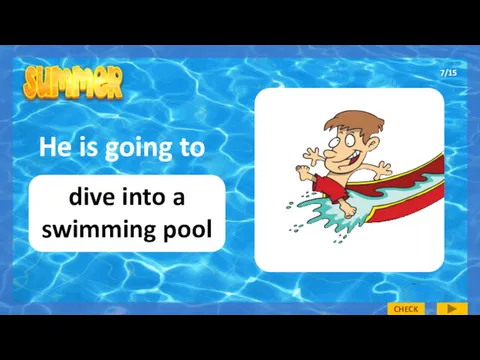 He is going to dive into a swimming pool 7/15 CHECK