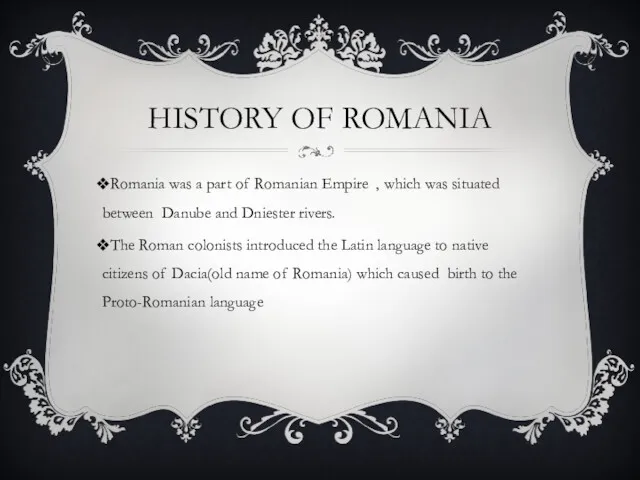 HISTORY OF ROMANIA Romania was a part of Romanian Empire , which was