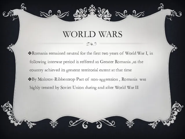 WORLD WARS Romania remained neutral for the first two years of World War