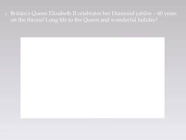 Britain's Queen Elizabeth II celebrates her Diamond jubilee – 60