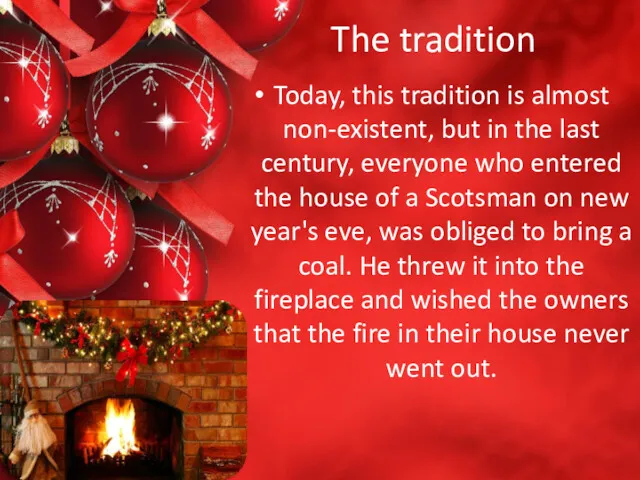 Today, this tradition is almost non-existent, but in the last