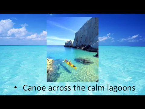 Canoe across the calm lagoons