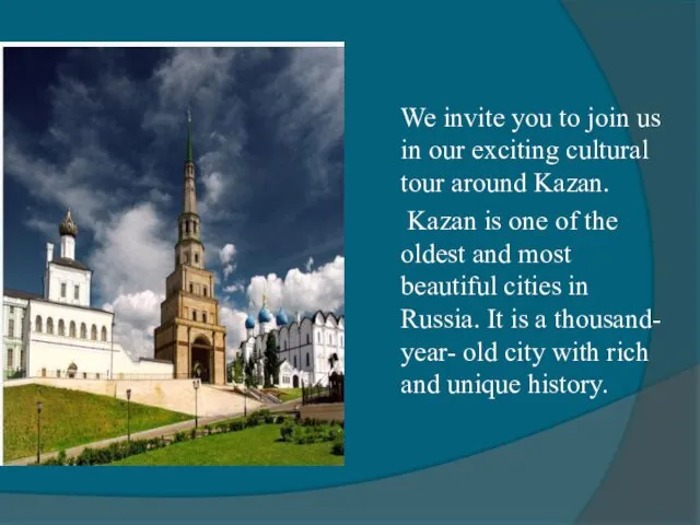 We invite you to join us in our exciting cultural tour around Kazan.