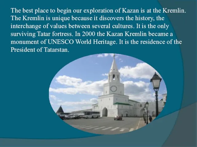 The best place to begin our exploration of Kazan is