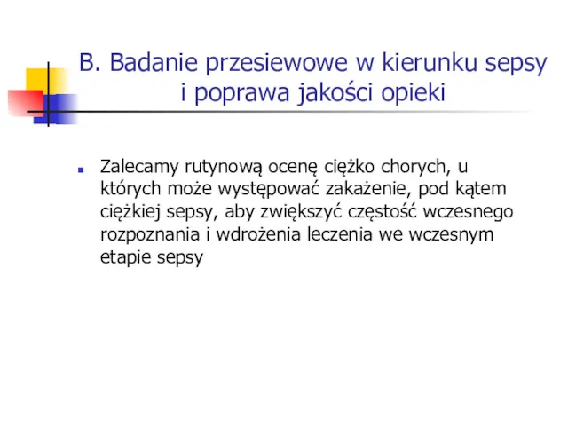 Zalecamy rutynową ocenę ciężko chorych, u których może występować zakażenie, pod kątem ciężkiej