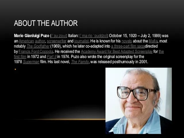 ABOUT THE AUTHOR Mario Gianluigi Puzo (/ˈpuːzoʊ/; Italian: [ˈmaːrjo ˈpuddzo];