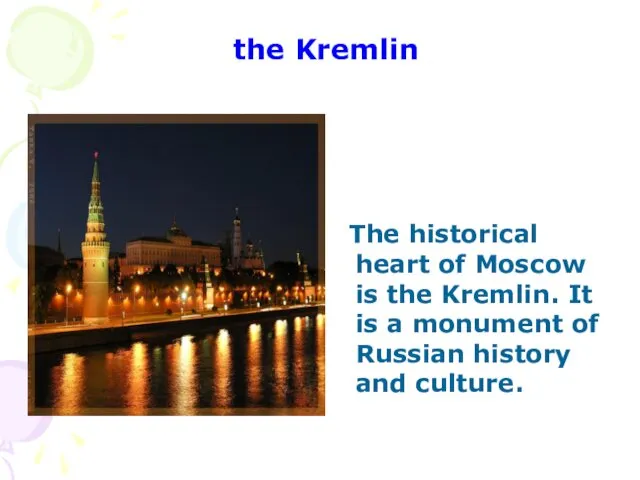 the Kremlin The historical heart of Moscow is the Kremlin.