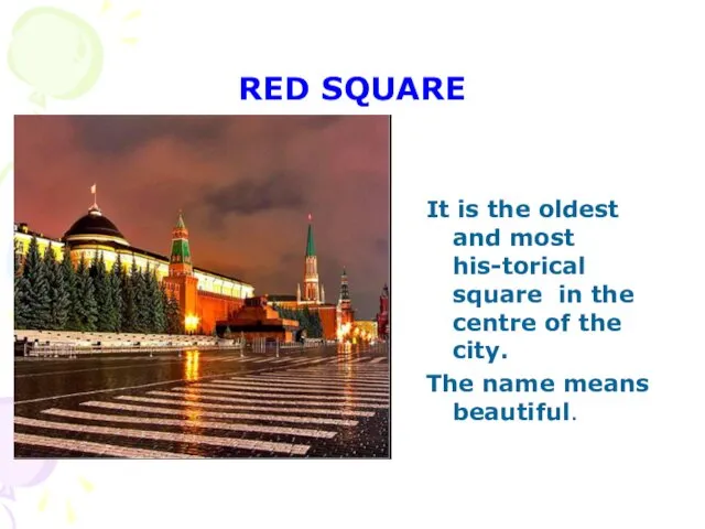 RED SQUARE It is the oldest and most his-torical square
