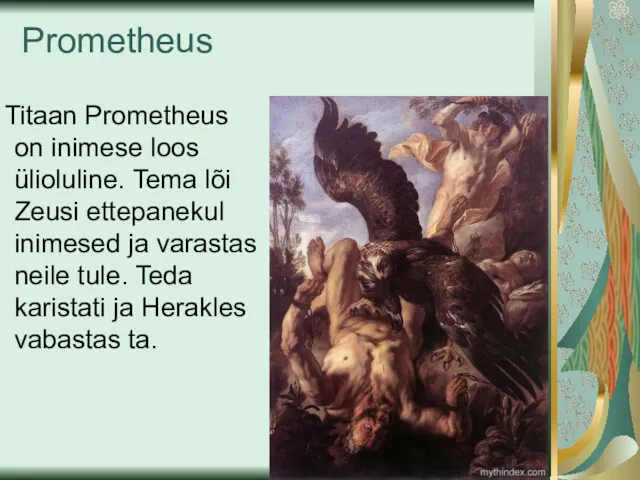 Prometheus Titaan Prometheus on inimese loos ülioluline. Tema lõi Zeusi