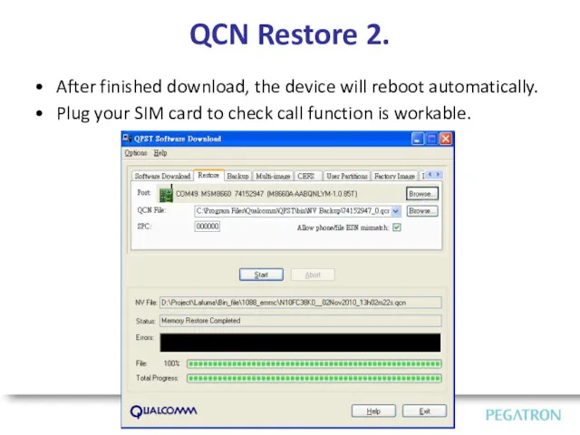 QCN Restore 2. After finished download, the device will reboot automatically. Plug your