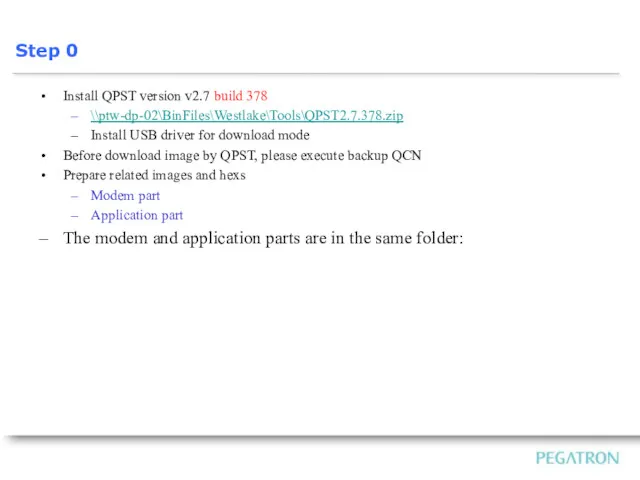 Install QPST version v2.7 build 378 \\ptw-dp-02\BinFiles\Westlake\Tools\QPST2.7.378.zip Install USB driver for download mode
