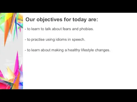 Our objectives for today are: - to learn to talk