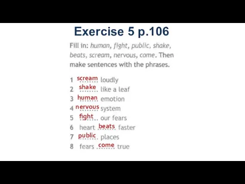 Exercise 5 p.106 scream shake human nervous fight beats public come