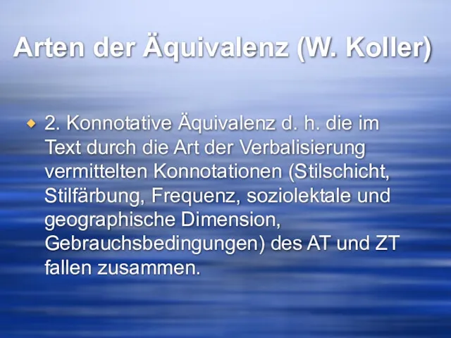 Arten der Äquivalenz (W. Koller) 2. Konnotative Äquivalenz d. h.
