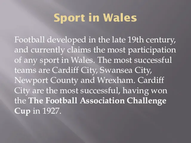 Sport in Wales Football developed in the late 19th century,