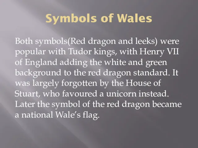 Symbols of Wales Both symbols(Red dragon and leeks) were popular